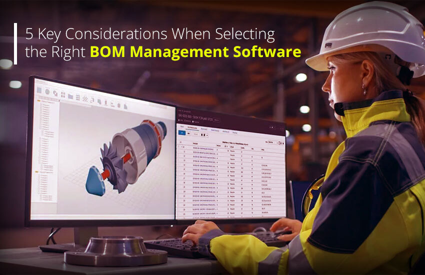 5 Key Considerations When Selecting the Right BOM Management Software