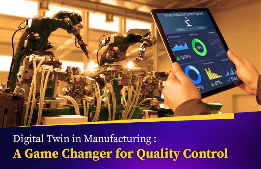 Digital Twin in Manufacturing: A Game Changer for Quality Control: Part 4