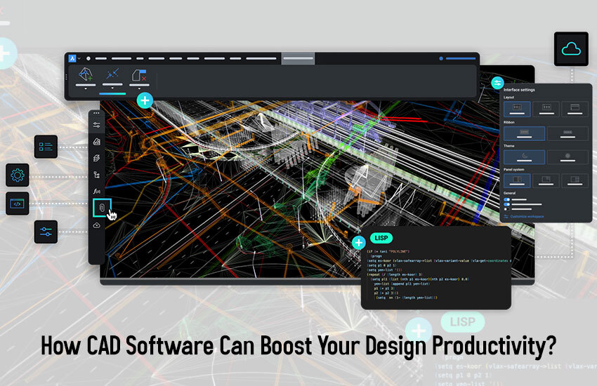 How CAD Software Can Boost Your Design Productivity?