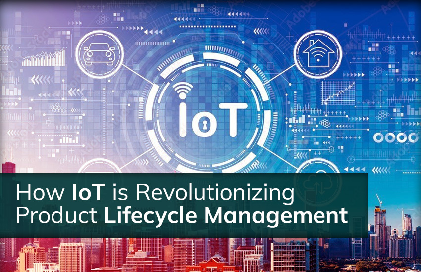 How IoT is Revolutionizing Product Lifecycle Management