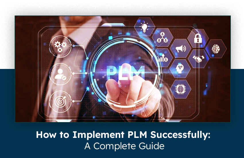 How to Implement PLM Successfully: A Complete Guide