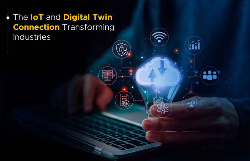 The IoT and Digital Twin Connection: Transforming Industries