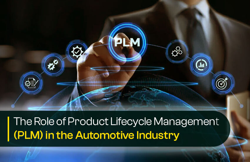 The Role of Product Lifecycle Management (PLM) in the Automotive Industry