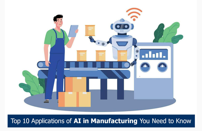 Top 10 Applications of AI in Manufacturing You Need to Know