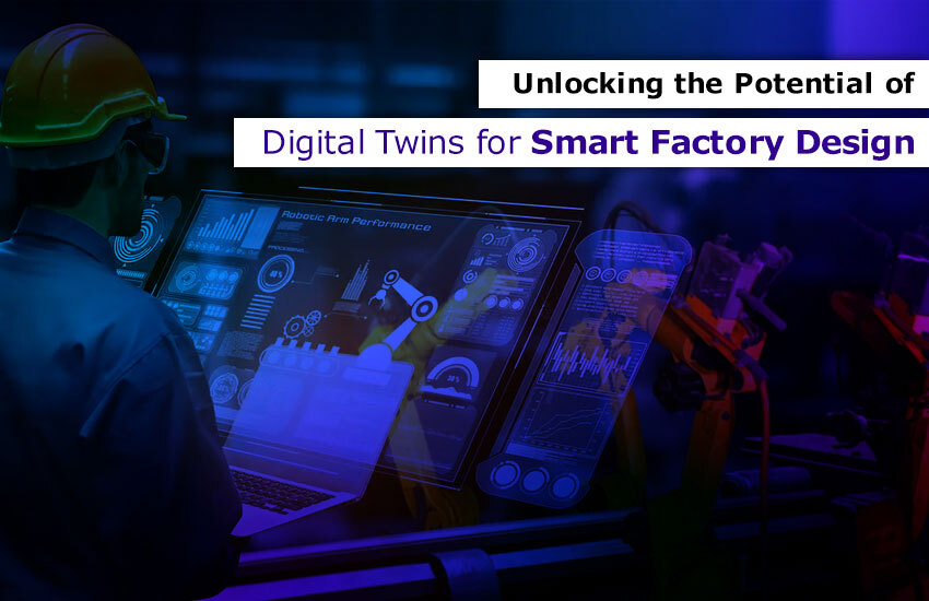 Unlocking the Potential of Digital Twins for Smart Factory Design: Part 3